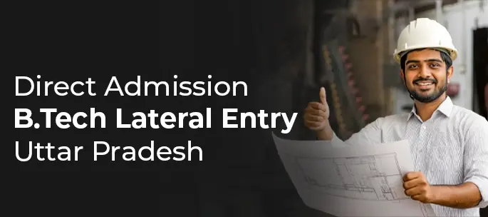 B.Tech Lateral Entry In Uttar Pradesh